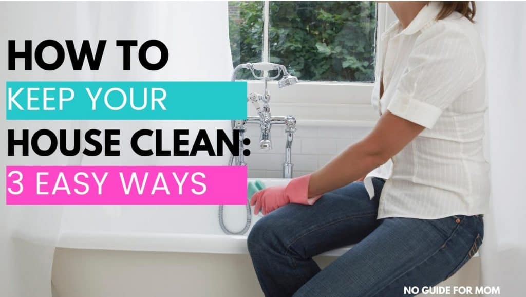 how to keep your house clean: 3 easy ways