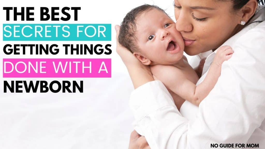 the best secrets for getting things done with a newborn