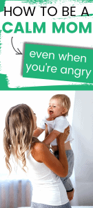 how to be a calm mom even when you're angry